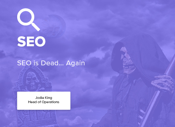 SEO is Dead...Again!